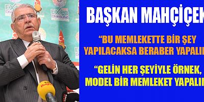 BAŞKAN MAHÇİÇEK EXPO 2023 VE KENTLEŞME MODELİMİZLE ŞEHRİMİZİN GELECEĞİNİ TASARLAYACAĞIZ