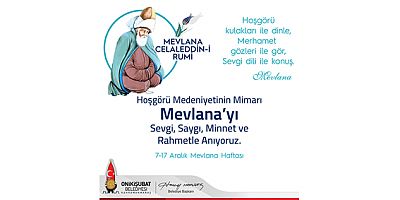 BAŞKAN MAHÇİÇEK,  HAZRETİ MEVLANA’YI SEVGİ, SAYGI VE RAHMETLE ANIYORUM