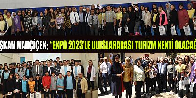 BAŞKAN MAHÇİÇEK “KAHRAMANMARAŞ’IN TANINMA EKSİKLİĞİNİ EXPO 2023 GİBİ PROJELERLE GİDERİRİZ”