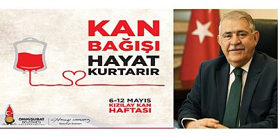 BAŞKAN MAHÇİÇEK KAN BAĞIŞI, İNSANCIL VE ONURLU BİR DAVRANIŞTIR