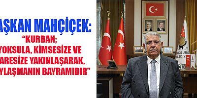 BAŞKAN MAHÇİÇEK, ‘KURBAN PAYLAŞMAKTIR’ DEDİ, VATANDAŞLARIN BAYRAMINI KUTLADI