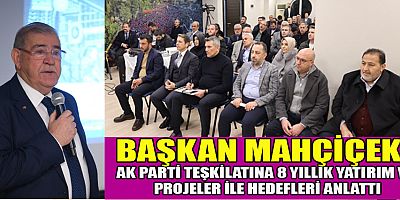 BAŞKAN MAHÇİÇEK,  ONİKİŞUBAT’A 8 YILDA 2 MİLYAR 41 MİLYON TL YATIRIM YAPILDI