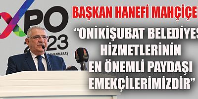 BAŞKAN MAHÇİÇEK’TEN 1 MAYIS EMEK VE DAYANIŞMA GÜNÜ MESAJI
