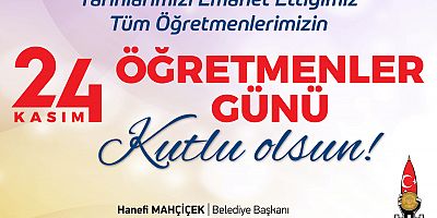BAŞKAN MAHÇİÇEK’TEN 24 KASIM ÖĞRETMENLER GÜNÜ MESAJI