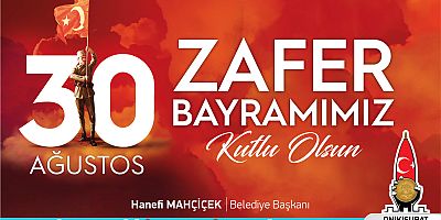 BAŞKAN MAHÇİÇEK TÜRK’ÜN ZAFERLERİ KUTLU VE DAİM OLSUN