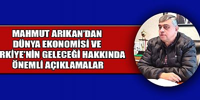 BAŞKAN MAHMUT ARIKAN ORTA DOĞU’DA TÜRKİYE İÇİN TARİHİ FIRSATLAR VAR