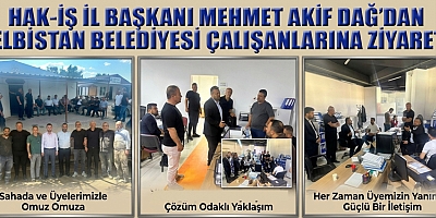 BAŞKAN MEHMET AKİF DAĞ: “EMEKÇİNİN YANINDA OLMAYA DEVAM EDECEĞİZ”