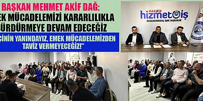 BAŞKAN MEHMET AKİF DAĞ: HEP BİRLİKTE DAHA GÜÇLÜYÜZ