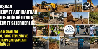 BAŞKAN MEHMET AKPINAR: DULKADİROĞLU'NUN HER NOKTASINDA ÇALIŞMALARIMIZ SÜRÜYOR