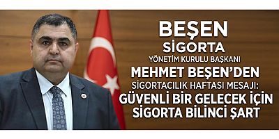 BAŞKAN MEHMET BEŞEN: “SİGORTACILIK, GELECEĞE GÜVENLE BAKABİLMENİN ÖNEMLİ UNSURLARINDAN BİRİ”