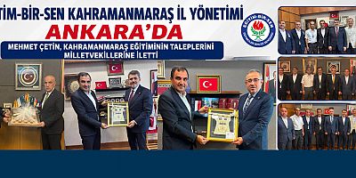 BAŞKAN MEHMET ÇETİN: KAHRAMANMARAŞ EĞİTİMİNİN SORUNLARINI VE TALEPLERİNİ İLETTİK