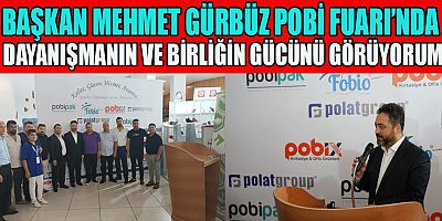 BAŞKAN MEHMET GÜRBÜZ POBİ FUARI’NDA KONUŞTU:, GELECEĞİN HEYECANINI YAŞIYORUM