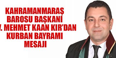BAŞKAN MEHMET KAAN KIR: BAYRAMLAR, HUKUKUN VE ADALETİN DE MERHAMETLE BÜTÜNLEŞTİĞİ ZAMANLARDIR