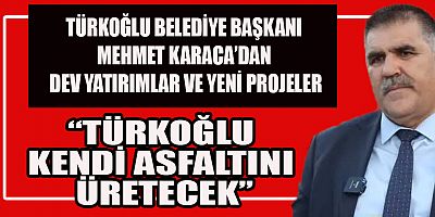 BAŞKAN MEHMET KARACA: “TÜRKOĞLU GELECEĞİNİ KENDİ İNŞA EDECEK”