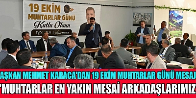 BAŞKAN MEHMET KARACA MUHTARLIK, HİZMET MERDİVENLERİNİN İLK BASAMAĞIDIR