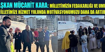 BAŞKAN MÜCAHİT KARA ÇADIRLARDA  KALAN VATANDAŞLARI ZİYARET ETTİ