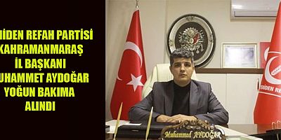 BAŞKAN MUHAMMET AYDOĞAR HASTANEYE KALDIRILDI