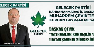 BAŞKAN MUHARREM ÇEVİK: BAYRAMLAR GÖNÜLLERİN BİRLEŞTİĞİ ÖZEL GÜNLERDİR