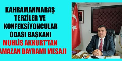 BAŞKAN MUHLİS AKKURT: BAYRAMLARDA BİRLİKTELİĞİMİZİ ARTIRMALIYIZ