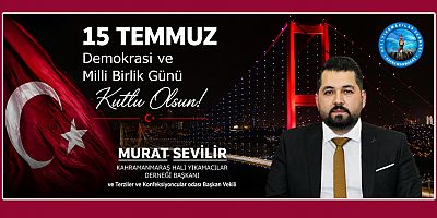 BAŞKAN MURAT SEVİLİR: 15 TEMMUZ, MİLLETİMİZİN İRADESİNE SAHİP ÇIKTIĞI TARİHİ BİR DESTANDIR