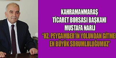 BAŞKAN MUSTAFA NARLI “PEYGAMBER EFENDİMİZ’İN GELİŞİ TARİHİN EN BÜYÜK İNKILABIDIR”