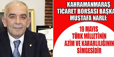 BAŞKAN NARLI: 19 MAYIS, BAĞIMSIZLIK MÜCADELEMİZİN VE GENÇLİĞİMİZİN GÜCÜDÜR
