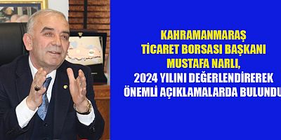 BAŞKAN NARLI: 2024’DE BAZI HEDEFLERE ULAŞTIK, BAZILARINI DA BAŞARAMADIK