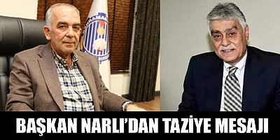 BAŞKAN NARLI’DAN TAZİYE MESAJI