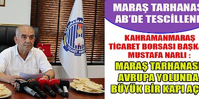 BAŞKAN NARLI MARAŞ TARHANASI AVRUPA BİRLİĞİ'NDE TESCİLLENDİ