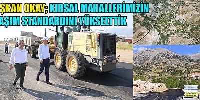 BAŞKAN NECATİ OKAY BÖLGEMİZİN ULAŞIM STANDARDINI YÜKSELTMEYE DEVAM EDİYORUZ