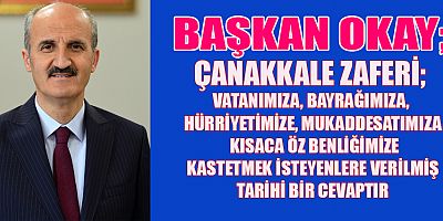 BAŞKAN OKAY’DAN 18 MART MESAJI