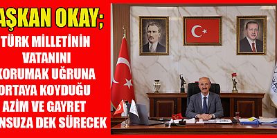 BAŞKAN OKAY’DAN 30 AĞUSTOS MESAJI