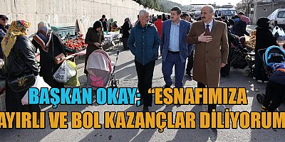 BAŞKAN OKAY’DAN SEMT PAZARI ZİYARETİ