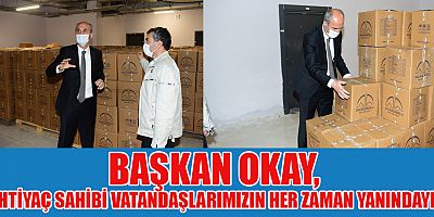BAŞKAN OKAY, DAR GELİRLİ VE İHTİYAÇ SAHİBİ VATANDAŞLARIMIZA DESTEĞİMİZ DEVAM EDİYOR