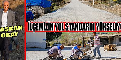 BAŞKAN OKAY, DULKADİROĞLU’NUN STANDARDINI YÜKSELTİYORUZ