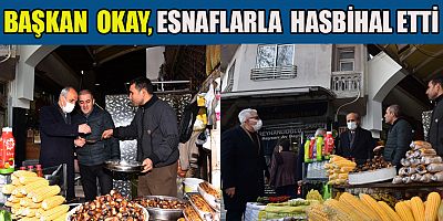 BAŞKAN  OKAY,  ESNAFIMIZIN HER ZAMAN YANINDAYIZ