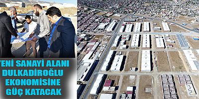 BAŞKAN OKAY, “GELİŞEN VE BÜYÜYEN DULKADİROĞLU’NUN BU GELİŞİMİNDE SANAYİLERİMİZİN PAYI BÜYÜK”