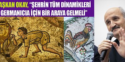 BAŞKAN OKAY, “GERMANİCİA KAHRAMANMARAŞ İÇİN BÜYÜK BİR HAZİNEDİR”