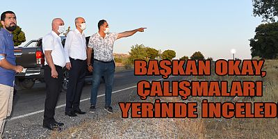 BAŞKAN OKAY,  HEDEFLEDİĞİMİZ ÇALIŞMALARA BİR BİR ULAŞIYORUZ