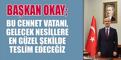 BAŞKAN OKAY’IN 12 MART MESAJI