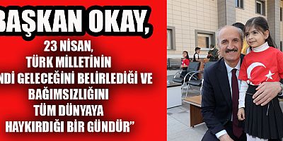 BAŞKAN OKAY’IN 23 NİSAN ULUSAL EGEMENLİK VE ÇOCUK BAYRAMI MESAJI


Dulkadiroğlu Belediye Başkanı Necati Okay