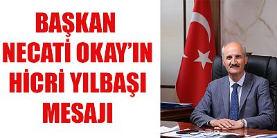 BAŞKAN OKAY’IN HİCRİ YILBAŞI MESAJI
