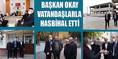  BAŞKAN OKAY MAHALLE ZİYARETLERİNİ SÜRDÜRÜYOR
