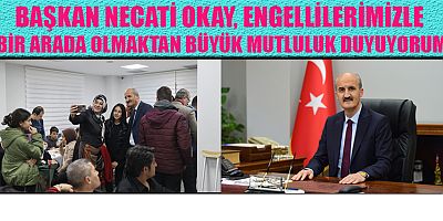 BAŞKAN OKAY, SEVGİ VE HOŞGÖRÜ ENGEL TANIMAZ