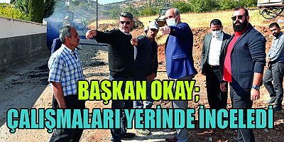 BAŞKAN OKAY, VATANDAŞLARIMIZA EN İYİ HİZMETİ SUNMAK İÇİN ÇALIŞIYORUZ