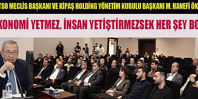 BAŞKAN ÖKSÜZ: EL BEBEK GÜL BEBEK DEĞİL, HAYATIN İÇİNDE BÜYÜSÜNLER