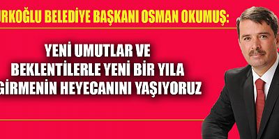 BAŞKAN OKUMUŞ: 2023 YILINDA DA HİZMETLERİMİZ ARTARAK DEVAM EDECEK