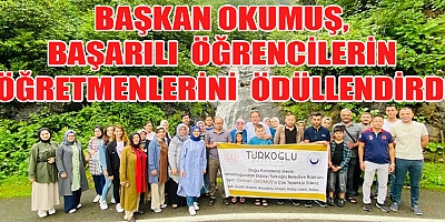 ‘BAŞKAN OKUMUŞ, BU DEFA BAŞARILI ÖĞRENCİLERİN ÖĞRETMENLERİNİ KARADENİZ TURU İLE ÖDÜLLENDİRDİ'
