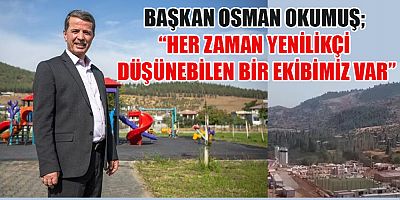 BAŞKAN OKUMUŞ: HEDEFİMİZ VE HAYALLERİMİZ VAR