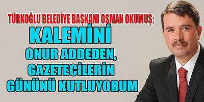 BAŞKAN OKUMUŞ’TAN GAZETECİLER GÜNÜ MESAJI